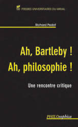 R. Pedot, Ah, Bartleby ! Ah, philosophie ! Une rencontre critique