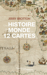 J. Brotton, Une histoire du monde en 12 cartes