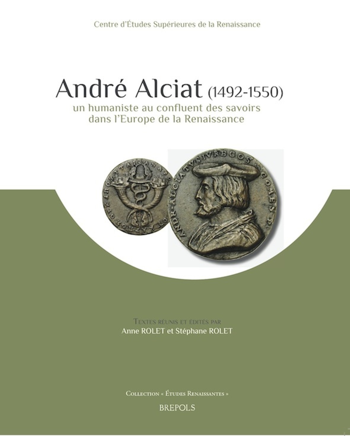 Anne et Stéphane Rolet, André Alciat (1492-1550) : un humaniste au confluent des savoirs dans l'Europe de la Renaissance