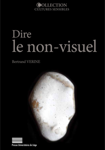 B. Vedrine (dir.), Dire le non-visuel - Approches pluridisciplinaires des discours sur les perceptions autres que la vue