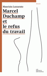 M. Lazzarato, Marcel Duchamp et le refus du travail