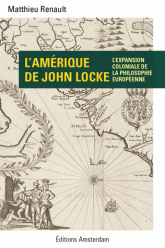 M. Renault, L'Amérique de John Locke. Colonialisme et géopolitique de l'entendement