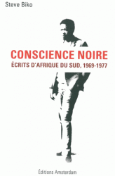 S. Biko, E. Deglado Hoch, Conscience noire - Ecrits d’Afrique du Sud, 1969-1977