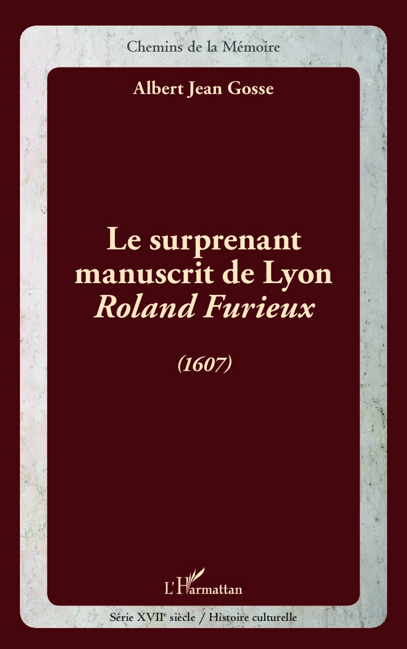 A. J. Gosse, Le Surprenant Manuscrit de Lyon - Roland Furieux (1607)