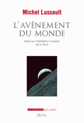 M. Lussault, L'Avènement du monde. Essai sur l'habitation humaine de la Terre