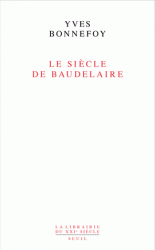 Y. Bonnefoy, Le Siècle de Baudelaire