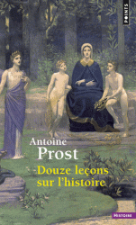 A. Prost, Douze leçons sur l'Histoire