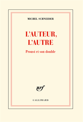 M. Schneider, L'auteur, l'autre. Proust et son double