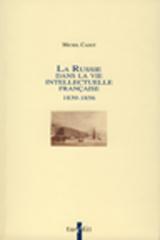 M. Cadot, La Russie dans la vie intellectuelle française (1839-1856) (rééd.)