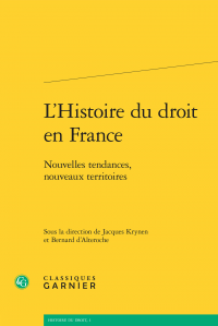 B. d'Alteroche & J. Krynen (dir.), L'Histoire du droit en France - Nouvelles tendances, nouveaux territoires