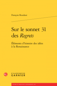 Fr. Roudaut, Sur le sonnet 31 des Regrets - Éléments d'histoire des idées à la Renaissance