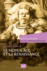 A. Viala, Une histoire brève de la littérature française: Moyen Âge et Renaissance
