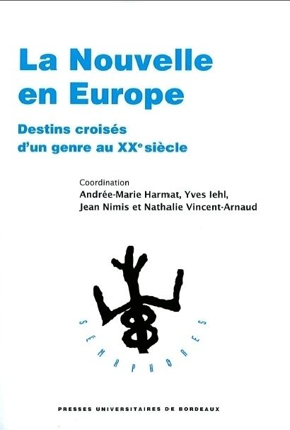 A.-M. Harmat, Y. Lehl, J. Nimis et N. Vincent-Arnaud (dir.), La nouvelle en Europe - Destins croisés d'un genre au XXe siècle
