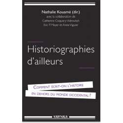 N. Kouamé (dir.), Historiographies d'ailleurs: comment écrit-on l'histoire en dehors du monde occidental?