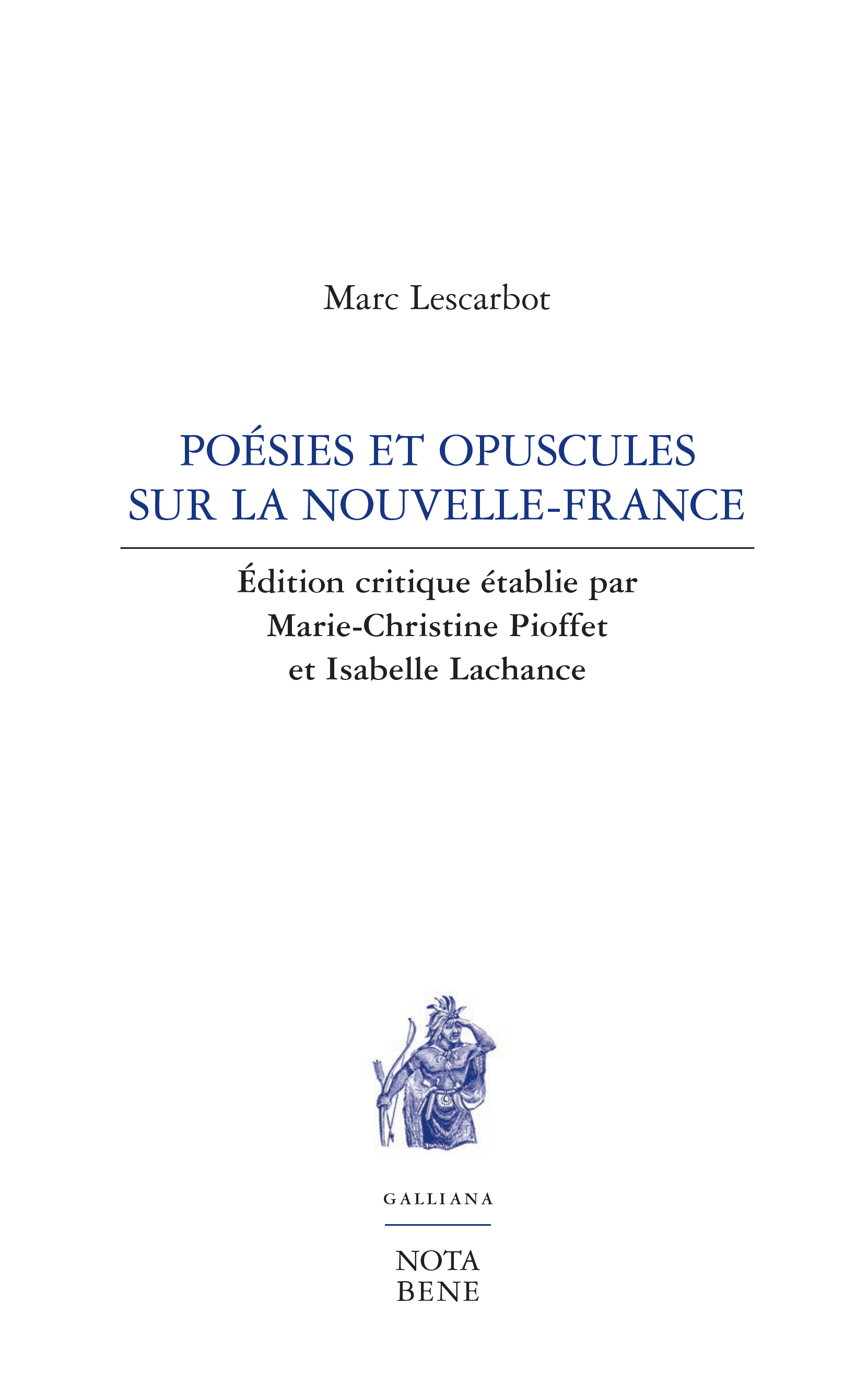 Marc Lescarbot, Poésies et opuscules sur la Nouvelle-France, édition critique établie par Marie-Christine Pioffet et Isabelle Lachance