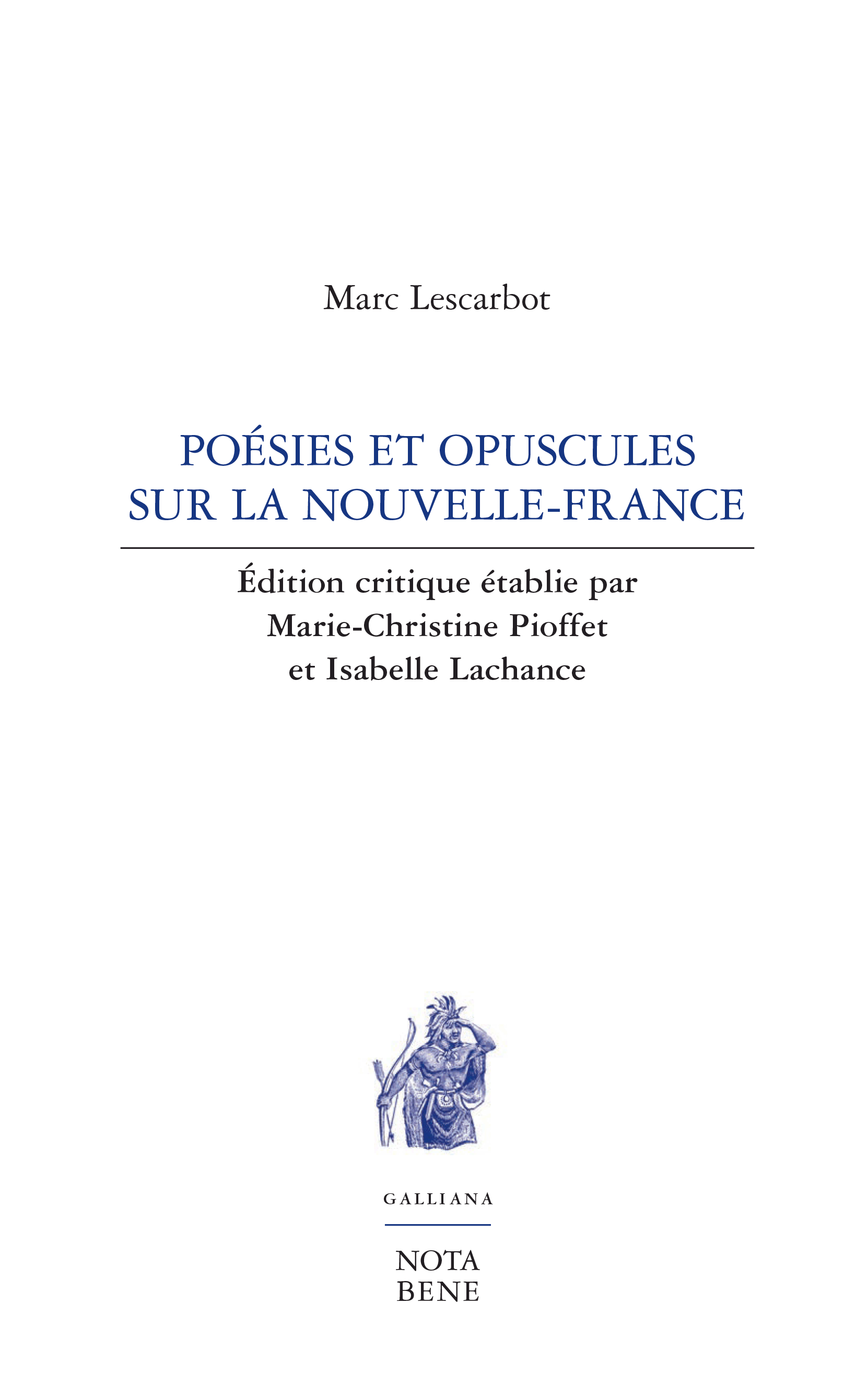 Marc Lescarbot, Poésies et opuscules sur la Nouvelle-France, édition critique établie par Marie-Christine Pioffet et Isabelle Lachance
