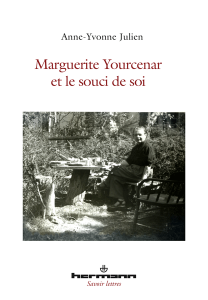 A.-Y. Julien, Marguerite Yourcenar et le souci de soi