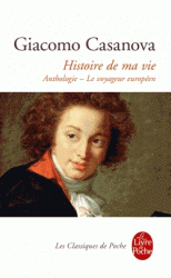 G. Casanova, Histoire de ma vie (Anthol., éd. J.-M. Goulemot)