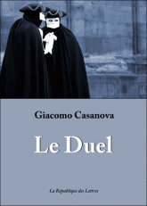 G. Casanova, Le Duel, ou Essai sur la vie de J. C. Vénitien  