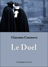 G. Casanova, Le Duel, ou Essai sur la vie de J. C. Vénitien