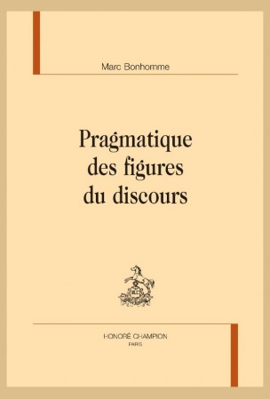 M. Bonhomme, Pragmatique des figures du discours