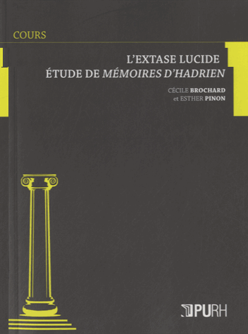 C. Brochard & E. Pinon, L'Extase lucide, Étude de Mémoires d'Hadrien