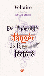 Voltaire, De l'horrible danger de la lecture (GF-Flammarion)