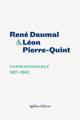 R. Daumal, L. Pierre-Quint, Correspondance 1927-1942 