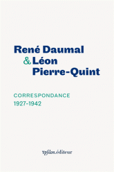 R. Daumal, L. Pierre-Quint, Correspondance 1927-1942