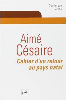 D. Combe, Aimé Césaire. Cahier d'un retour au pays natal