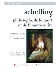 A. Roux (dir.), Schelling - Philosophe de la mort et de l’immortalité. Études sur Clara