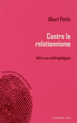 A. Piette, Contre le relationnisme. Lettre aux anthropologues