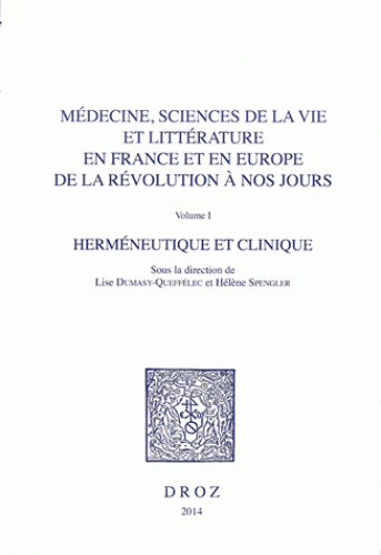 L. Dumasy-Queffélec & H. Spengler (dir.), Médecine, sciences de la vie et littérature en France et en Europe, de la révolution à nos jours (3 volumes)