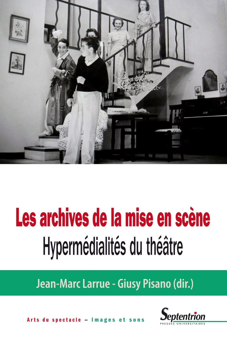 J.-M. Larrue & G. Pisano (dir.), Les Archives de la mise en scène. Hypermédialités du théâtre