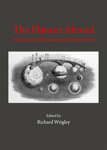 R. Wrigley (dir.), The Flâneur Abroad. Historical and International Perspectives