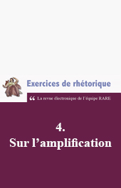 Exercices de rhétorique, 4, 2014 : Sur l'amplification