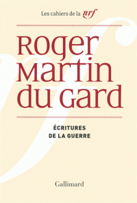 R. Martin du Gard, Écritures de la guerre