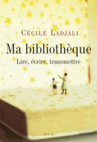 C. Ladjali, Ma bibliothèque. Lire, écrire, transmettre