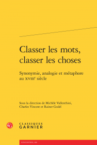 R. Godel et alii (dir.), Classer les mots, classer les choses. Synonymie, analogie et métaphore au XVIIIe siècle 