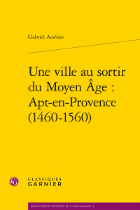 G. Audisio, Une ville au sortir du Moyen Âge: Apt-en-Provence (1460-1560) 