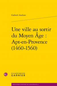 G. Audisio, Une ville au sortir du Moyen Âge: Apt-en-Provence (1460-1560)