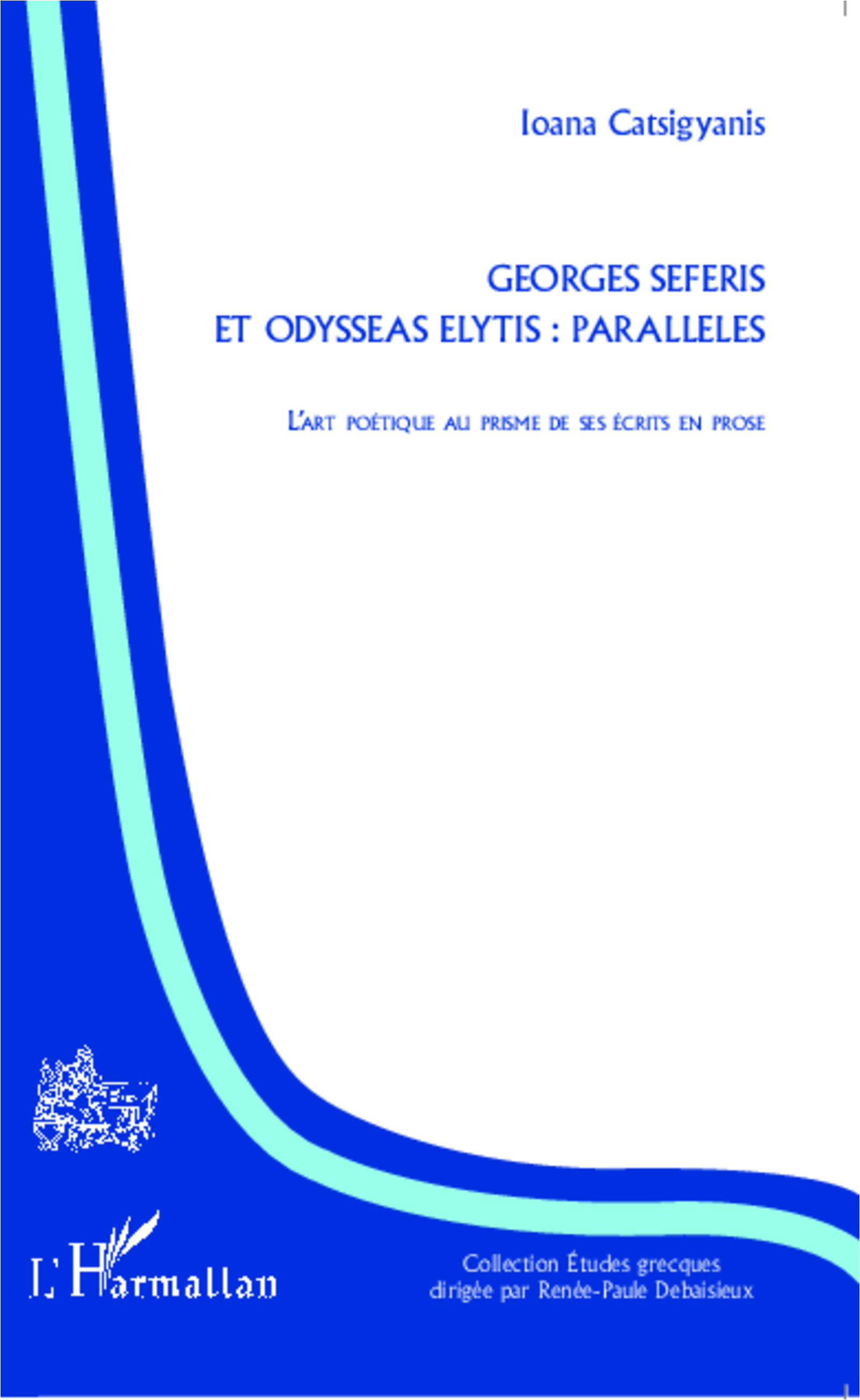 I. Catsigyanis, Georges Seferis et Odysseas Elytis : parallèles - L'Art poétique au prisme de ses écrits en prose