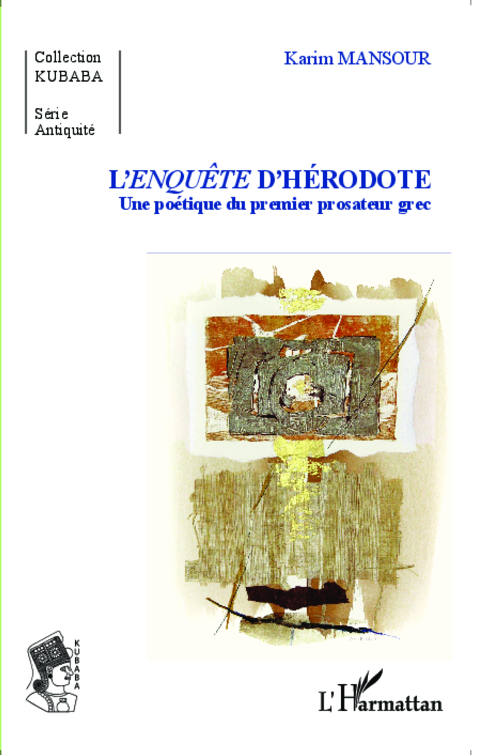 K. Mansour, L'Enquête d'Hérodote - Une poétique du premier prosateur grec