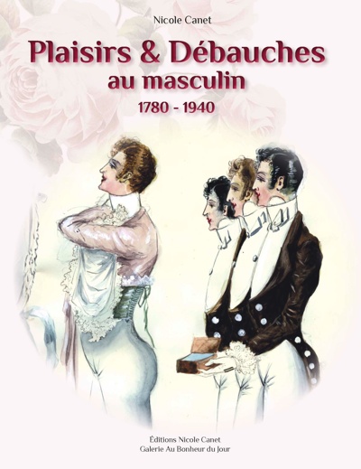 N. Canet, Plaisirs et débauches au masculin. 1780-1940