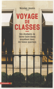 N. Jounin, Voyage de classes. Des étudiants de Seine-Saint-Denis enquêtent dans les beaux quartiers