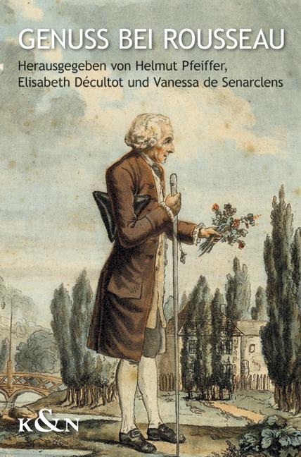 E. Décultot, H.Pfeiffer, V. de Senarclens (dir.), Genuss bei Rousseau