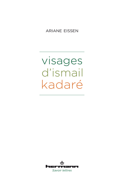 A. Eissen, Visages d'Ismail Kadaré