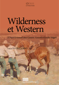 L. Di Gregorio, Wilderness et Western - L’Ouest fictionnel chez Gustave Aimard et Emilio Salgari