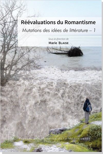 M. Blaise (dir.), Réévaluations du Romantisme - Mutations des idées de littérature 1