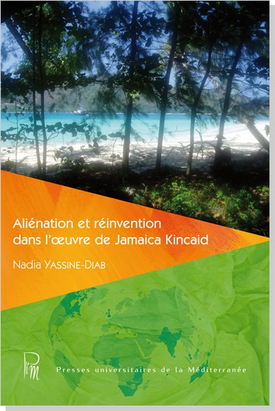 N. Yassine-Diab, Aliénation et réinvention dans l'œuvre de Jamaica Kincaid